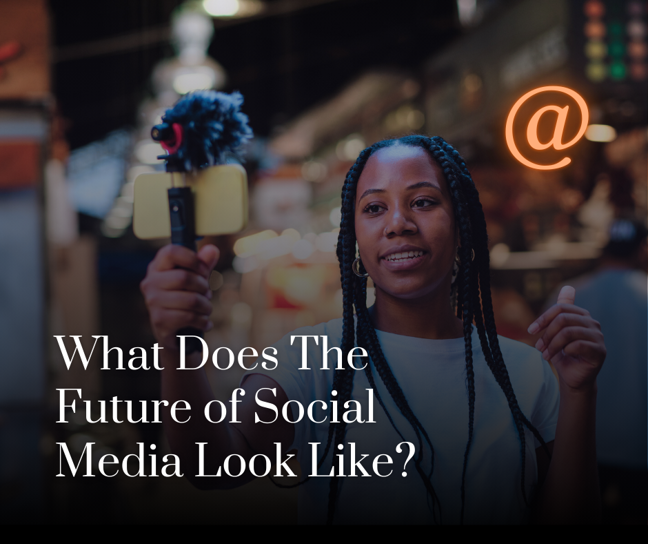 What Does The Future of Social Media Look Like?